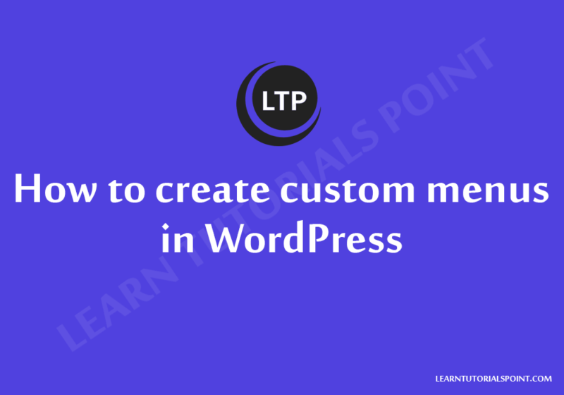 How To Create Custom Menus In Wordpress Learn Tutorials Point