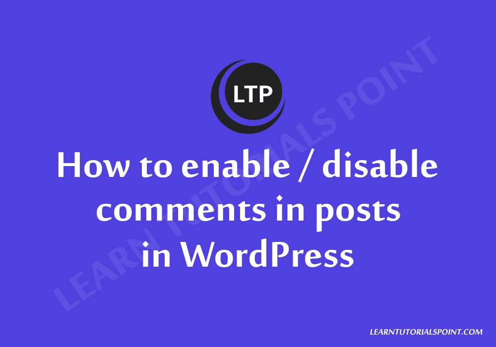 how-to-enable-disable-comments-in-posts-in-wordpress-learn-tutorials